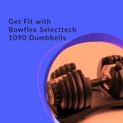 Bowflex Selecttech 1090 Dumbbells review