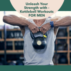 Kettlebell Workouts For Men