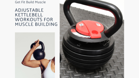 Adjustable Kettlebell Workouts For Muscle Building