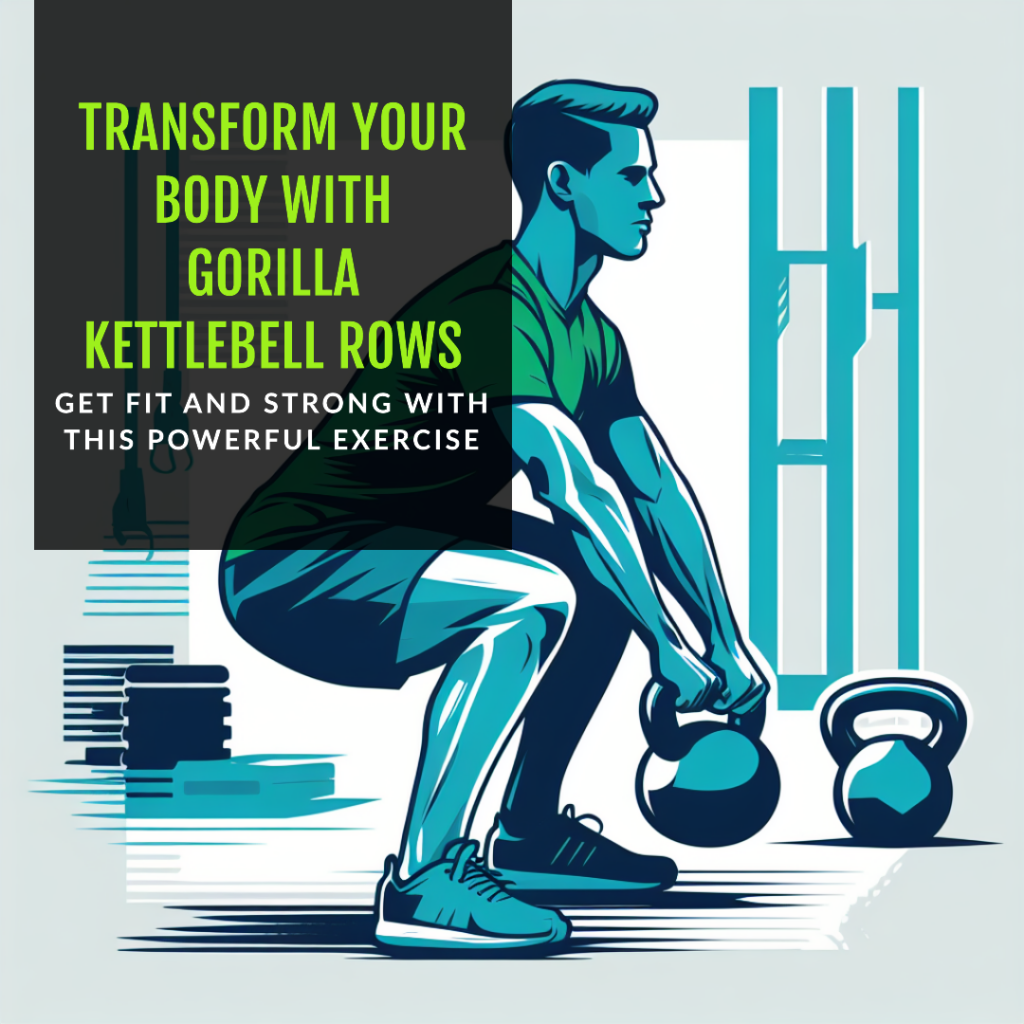 Gorilla Kettlebell Row: Get Ready to Transform Your Workout