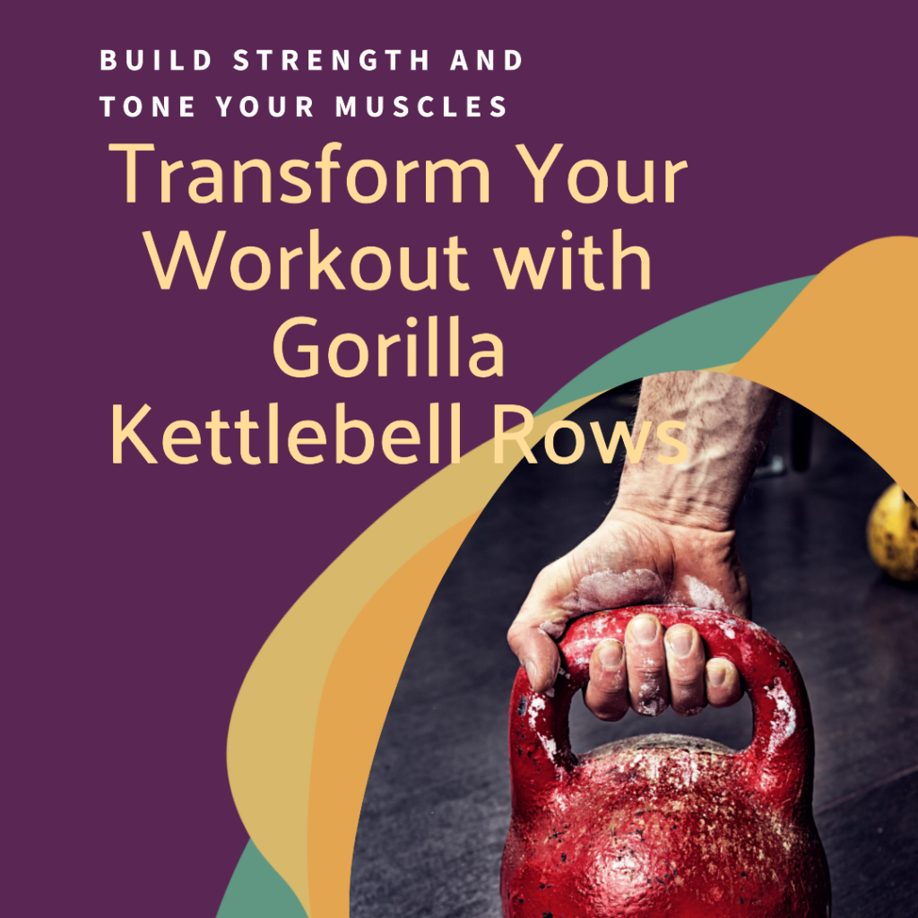 Get Ready to Transform Your Workout with gorilla kettlebell row