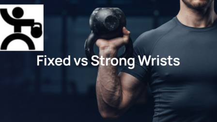 Fixed Wrists vs Strong Wrists