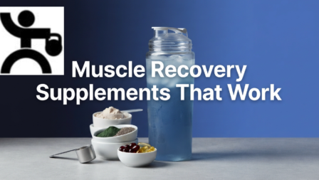 Best Supplements for Muscle Recovery